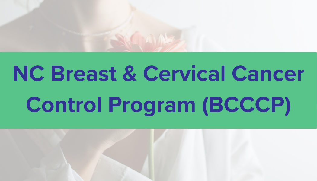 NC Breast & Cervical Cancer Control Program (BCCCP)